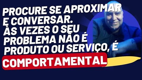 RELACIONAMENTO E COMPORTAMENTO | NÃO É O PRODUTO OU SERVIÇO | RENTABILIDADE AFETADA | EMPRESAS #050