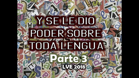 Y se le dio poder sobre toda lengua - 3