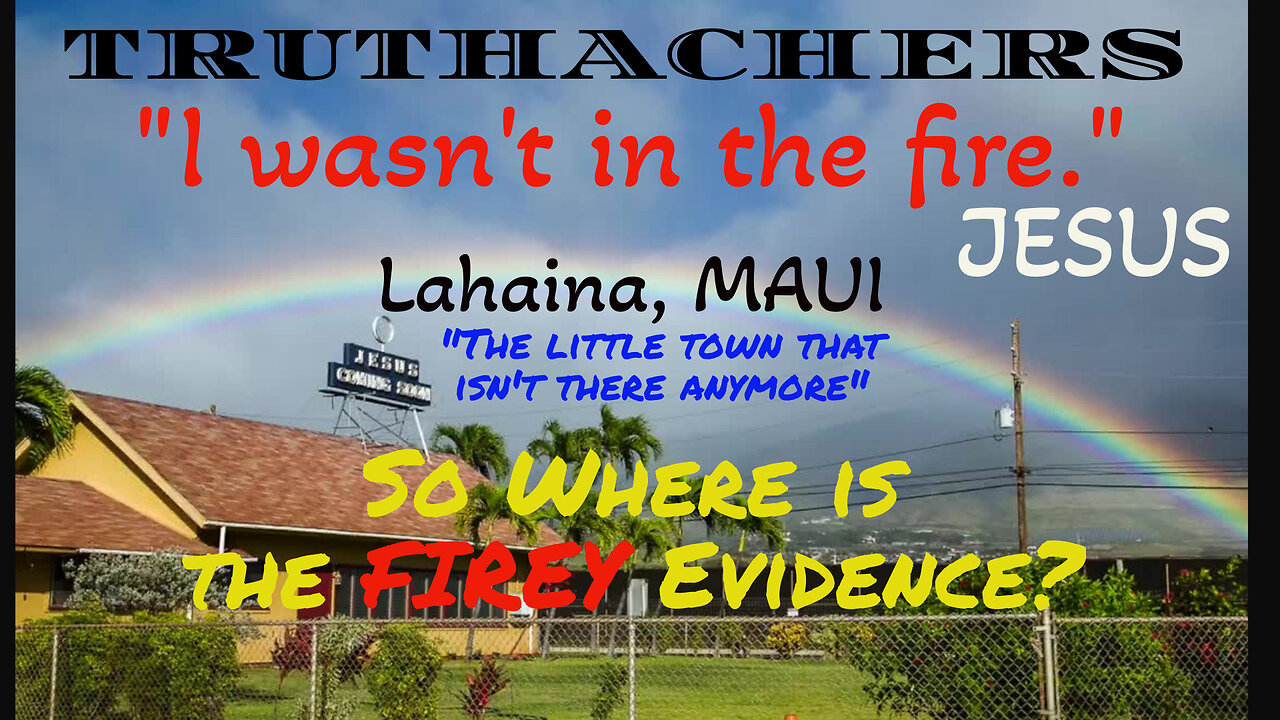 Lahaina: Jesus says; "I WASN'T IN THE FIRE" & What Really Happened in LAHAINA Strange Evidence