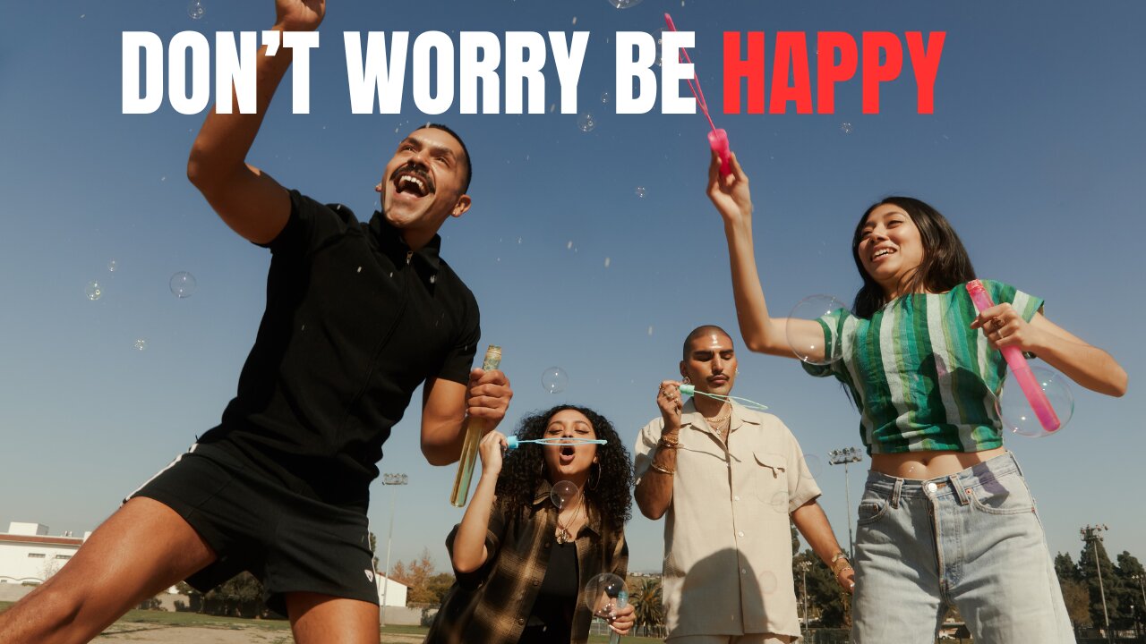 Don't Worry Be Happy