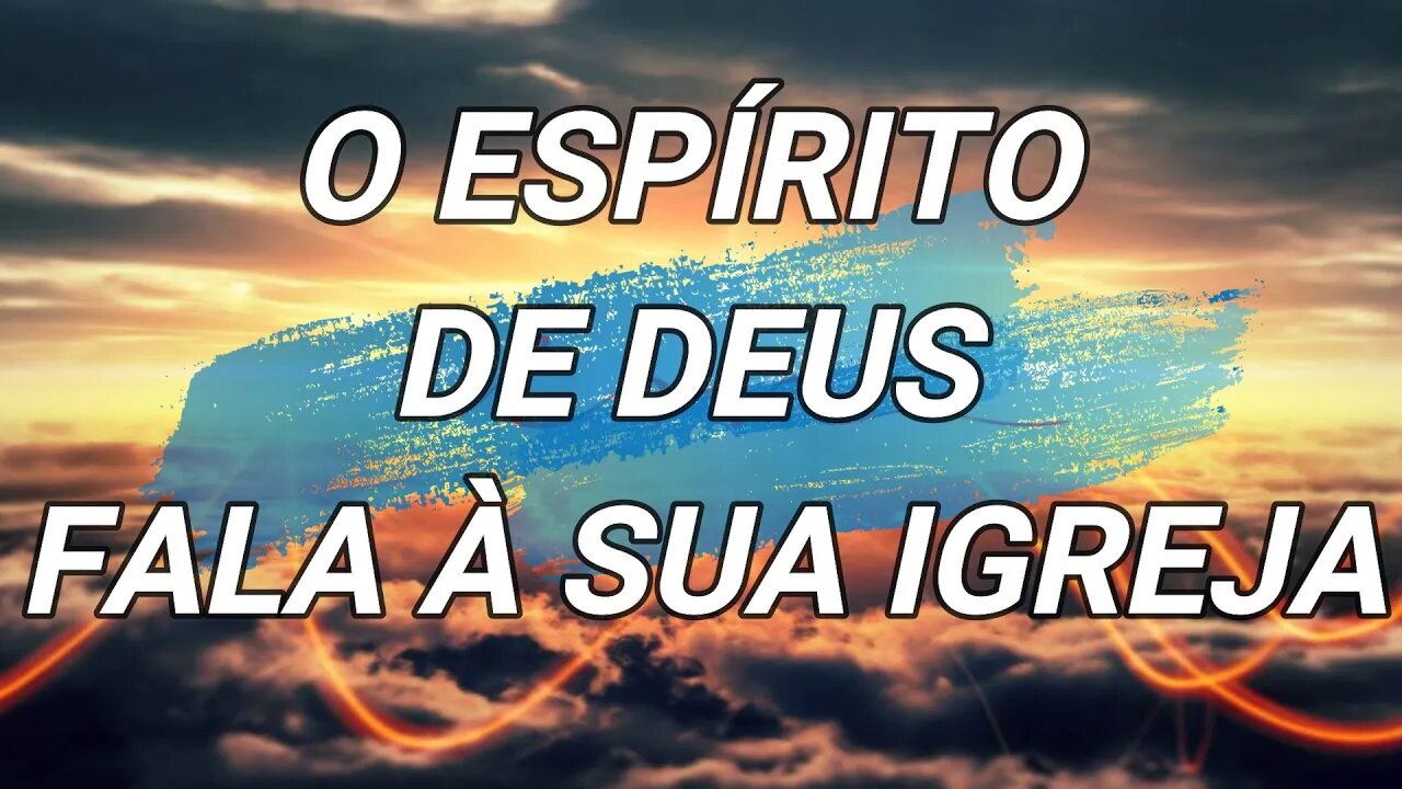 O Espírito de Deus fala à sua igreja - ICM