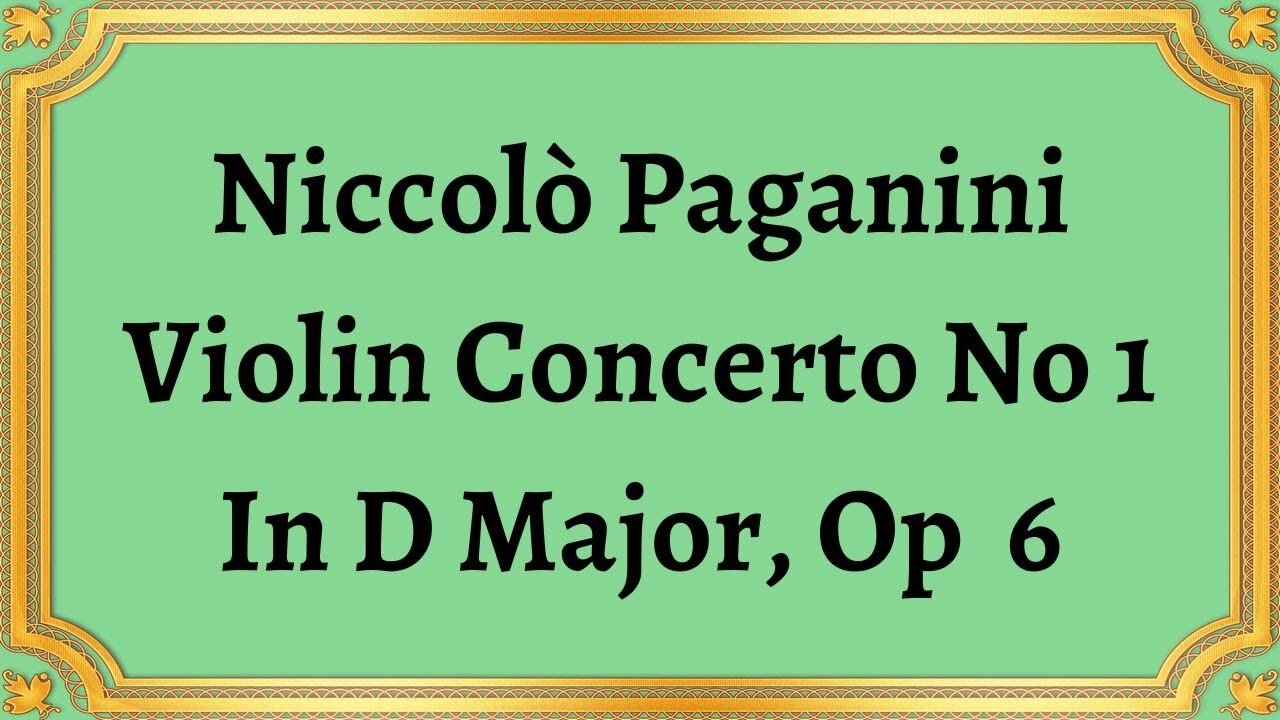 Niccolò Paganini Violin Concerto No 1 In D Major, Op 6