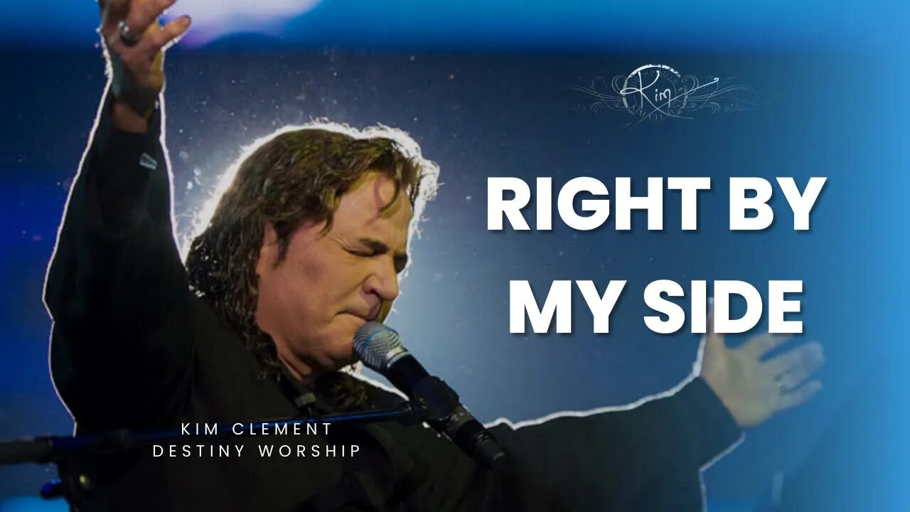 Kim Clement - Right By My Side | Destiny Worship