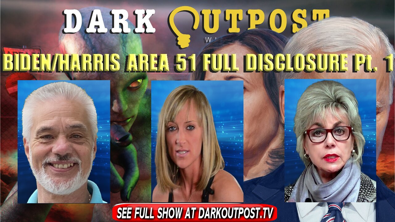 Dark Outpost 01-11-2022 Biden/Harris Area 51 Full Disclosure Part 1