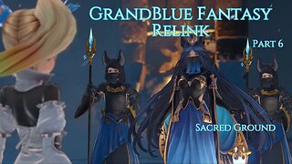 GrandBlue Fantasy Relink Part 6 - Sacred Ground