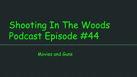 Movies & Guns !!!!!!!! The Shooting In The Woods Podcast Episode #44