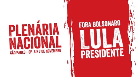 Plenária Nacional Fora Bolsonaro Lula Presidente - COBERTURA AO VIVO - 07/10/21