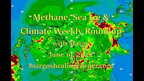 Methane, Sea Ice & Climate Weekly Roundup with Margo (June 19, 2022)