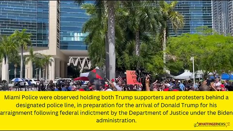 Miami Police were observed holding both Trump supporters and protesters behind