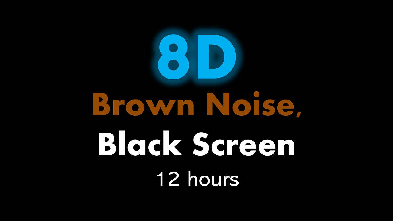 8D Brown Noise, Black Screen 🎧🟤⬛ • 12 hours