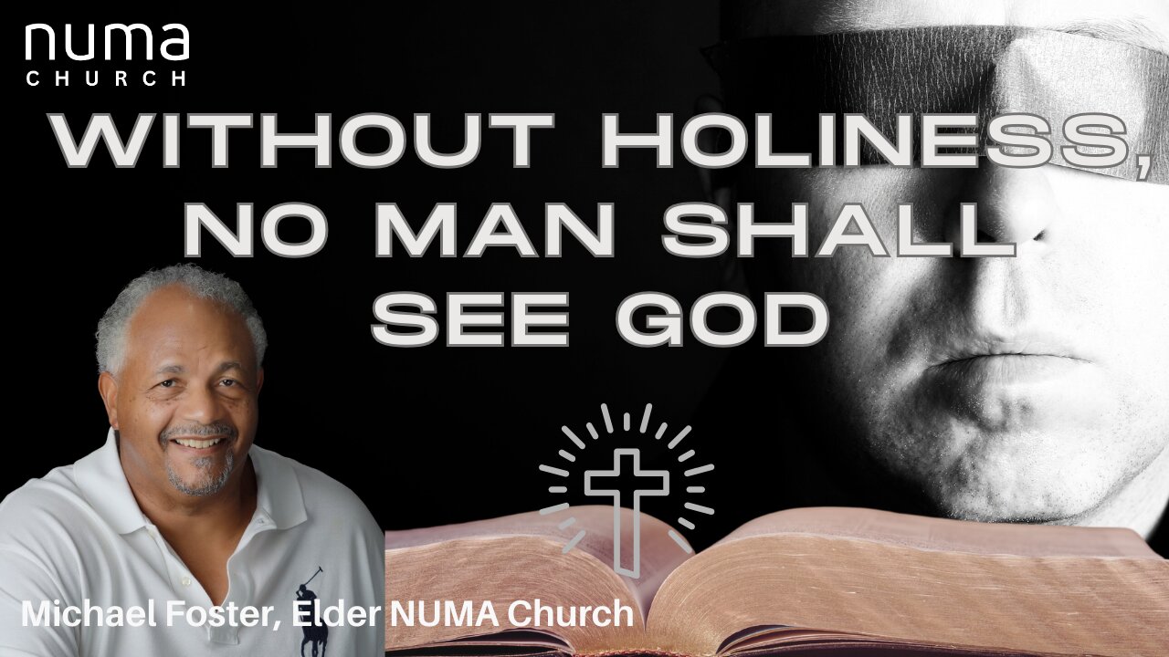 Without Holiness No Man Shall See God | Michael Foster | NUMA Church NC