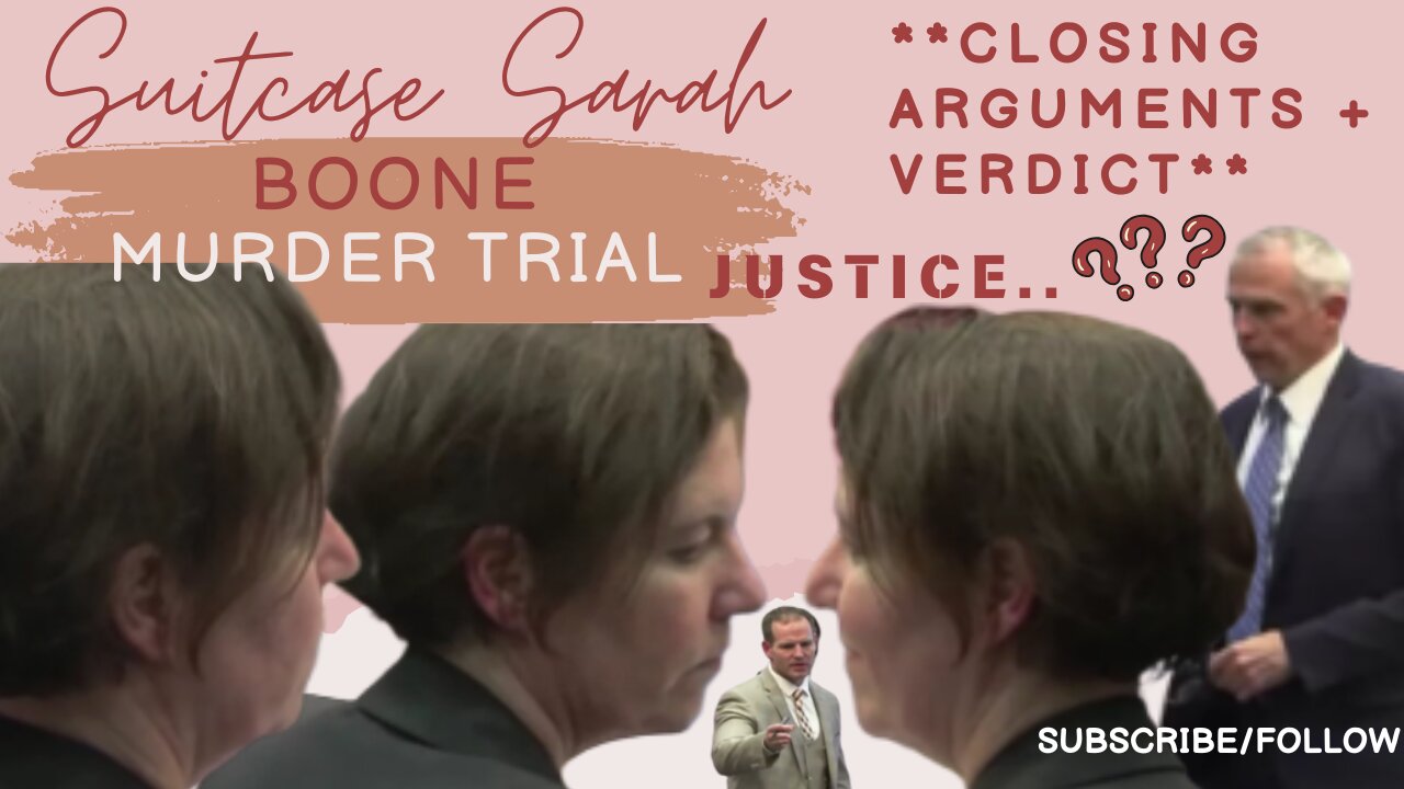 ** CLOSING ARGUMENTS + VERDICT ** Sarah" Boone: Murder Trial