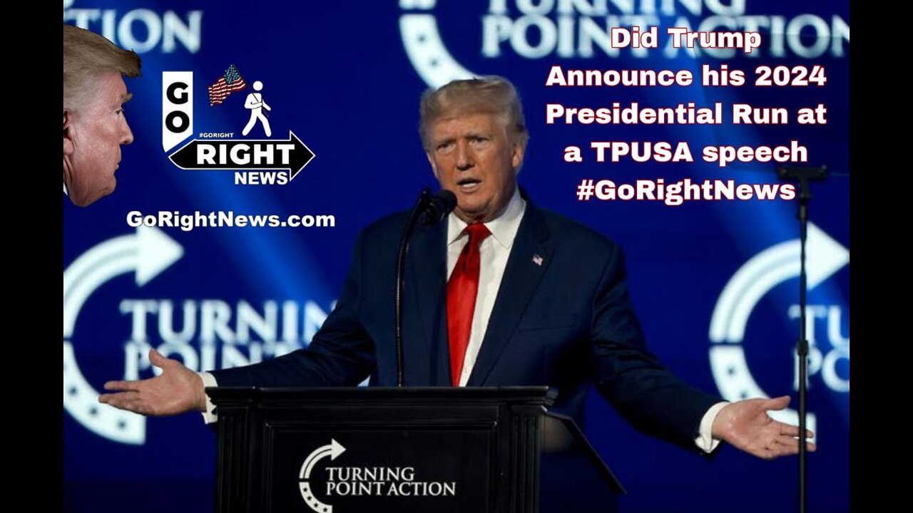 Did Trump Announce his 2024 Presidential Run at a TPUSA speech #GoRightNews