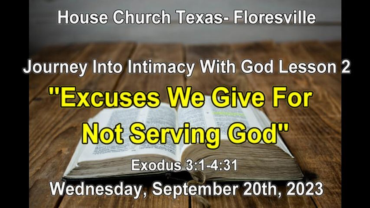 Journey Into Intimacy With God Less.2-Excuses We Give For Not Serving God-Exodus 3:1- 4:31- 9-20-23