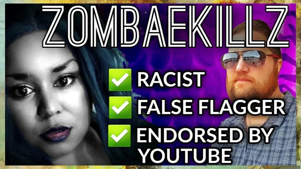 ZombaeKillz - The Racist Falseflagger Endorsed By Youtube