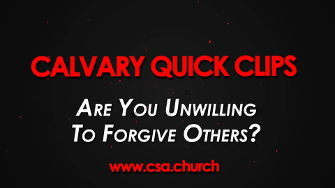 Are You Unwilling To Forgive Others?