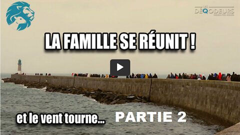 PARTIE2 LES DEQODEURS La Famille se réunit et le vent tourne