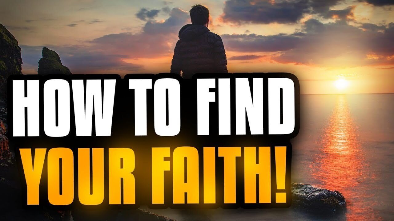 How To Find Your Faith