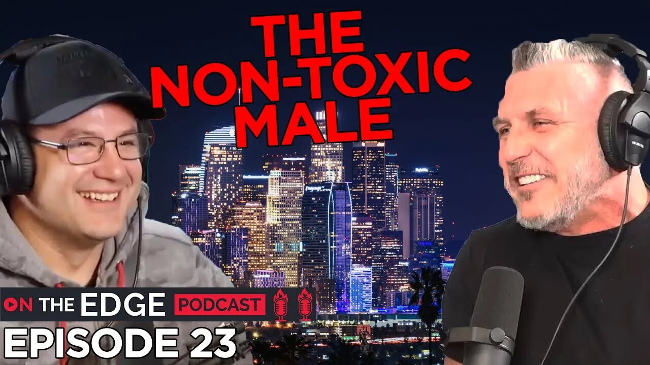 Toxic Masculinity Is a MYTH - On The Edge Podcast With G Russell Reynolds - Episode 23