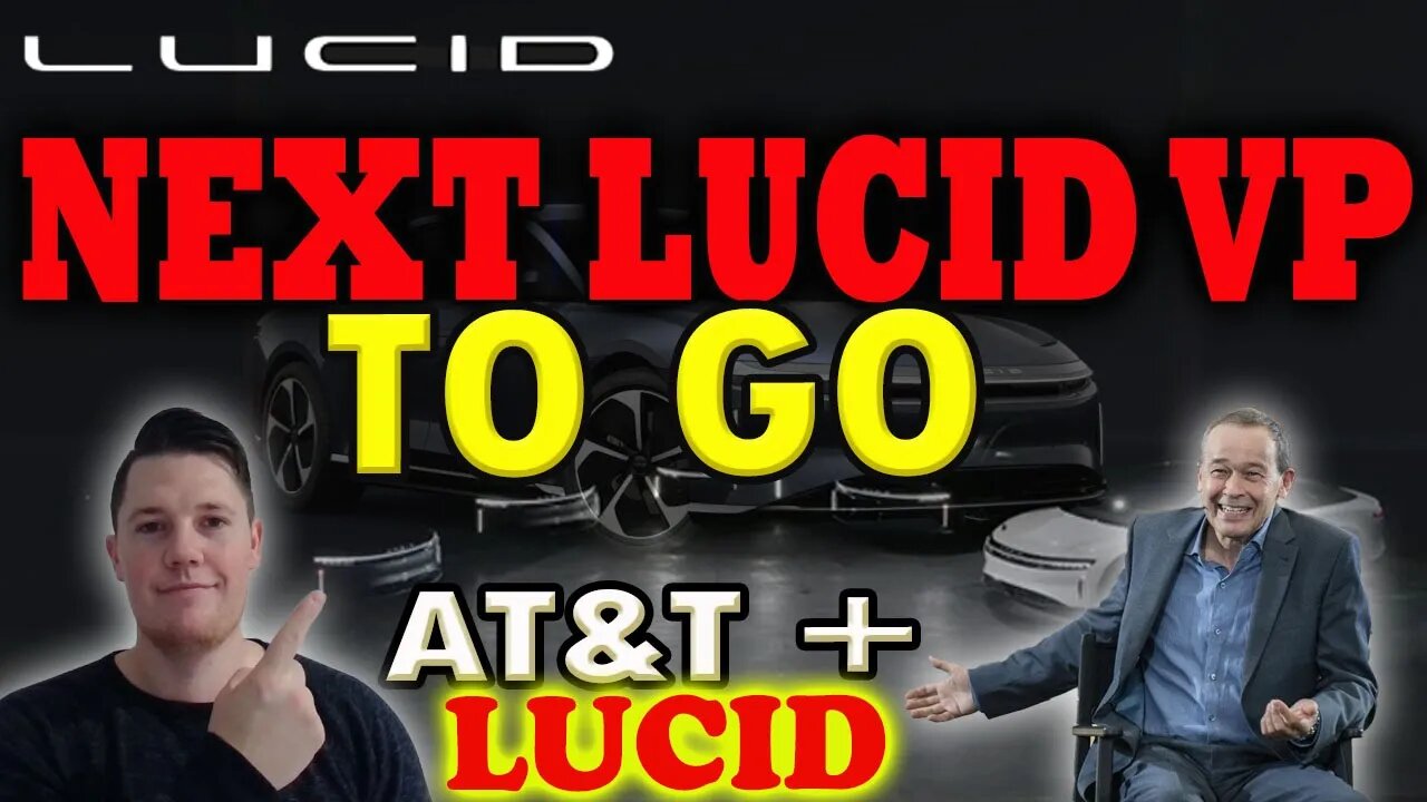 Lucids NEXT VP to Go │ Lucid Picks AT&T to Partner ⚠️ Lucid Investors Must Watch