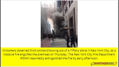 Onlookers observed thick smoke billowing out of a Tiffany store in New York City