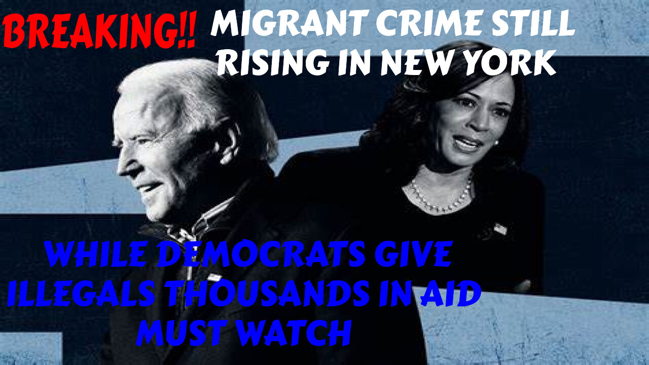 SHOCKING MIGRANT CRIME RISING IN NEW YORK WHILE DEMOCRATS GIVE ILLEGALS THOUSANDS IN AID (RUMBLE)