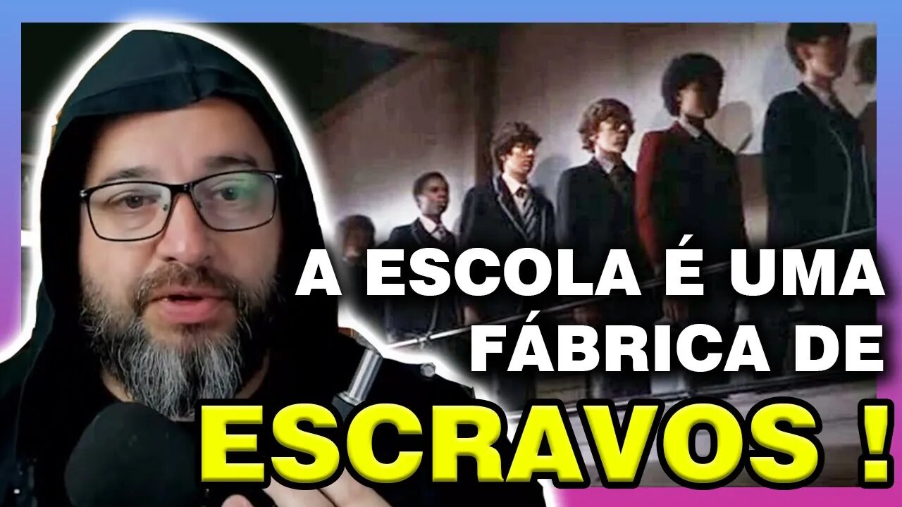 A Escola é uma FÁBRICA de ESCRAVOS !!!
