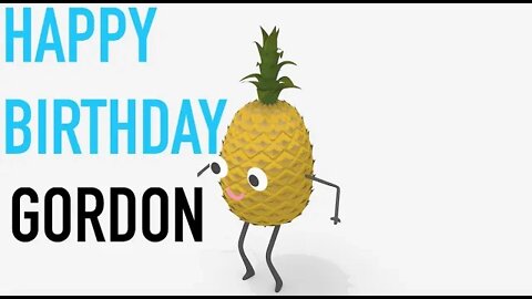 Happy Birthday GORDON! - PINEAPPLE Birthday Song