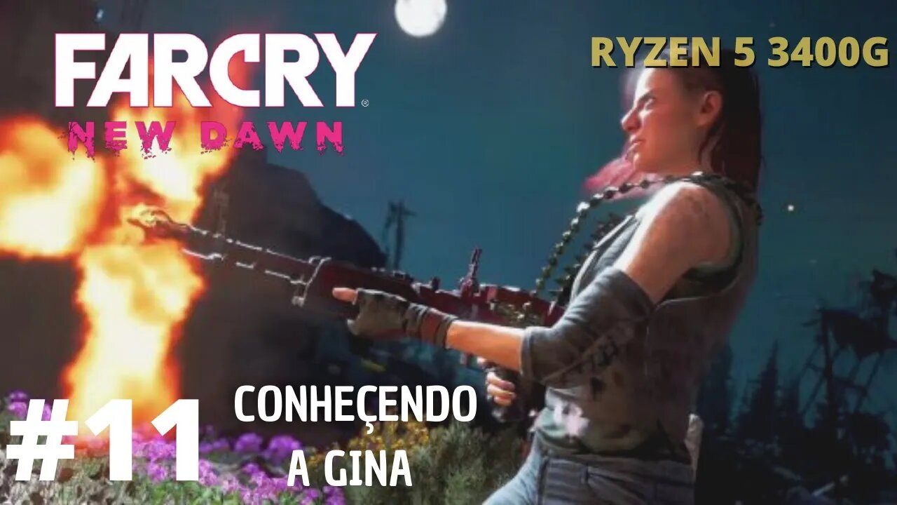 FAR CRY:NEW DAWN #11 CONHECENDO A GINA (GAMEPLAY PT-BR 720P RYZEN 5 3400G )