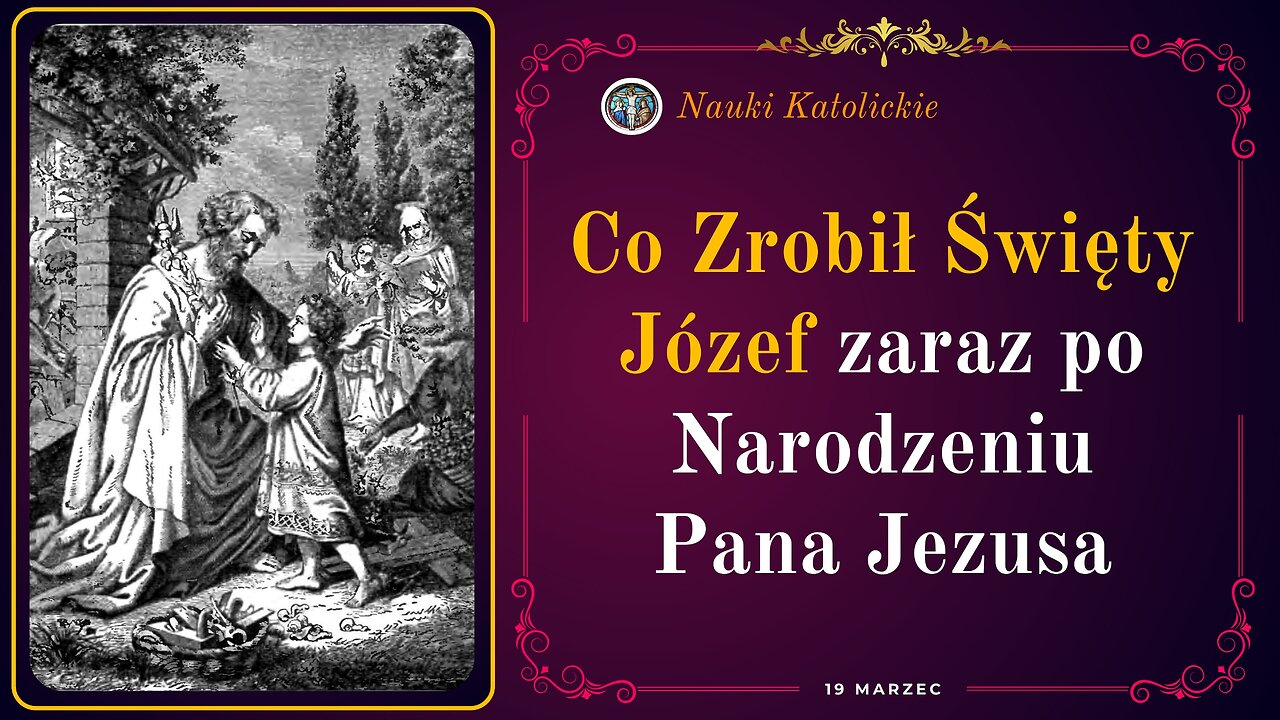 Co Zrobił Święty Józef zaraz po Narodzeniu Pana Jezusa? | 19 Marzec