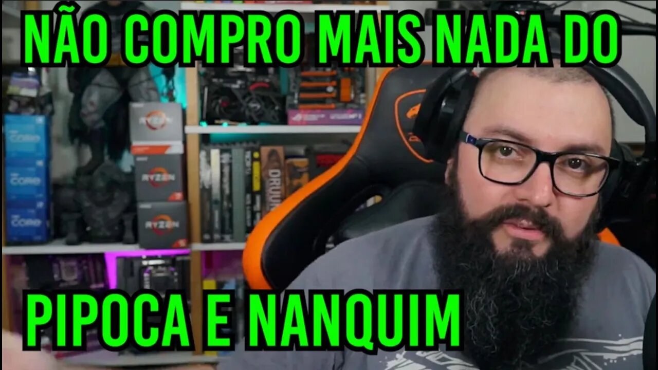 Não Compro Mais Nada do Pipoca e Nanquim !