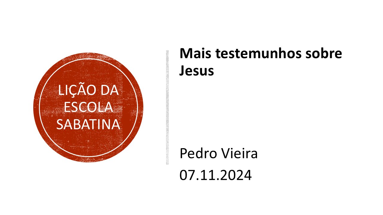 Lição da escola sabatina_Mais testemunhos sobre Jesus. 07.11.2024