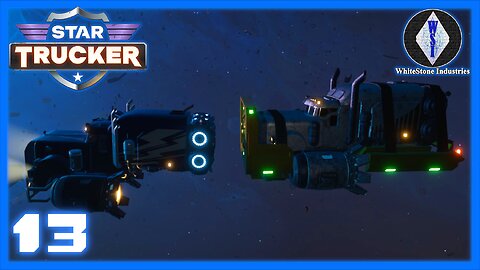 Star Trucker | Playthrough | Episode 13