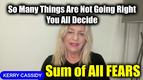 Kerry Cassidy HUGE 'So Many Things Are Not Going Right' - You All Decide