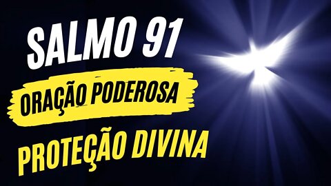 Salmos 91 Proteção Divina e Quebra de Laços e Amarras