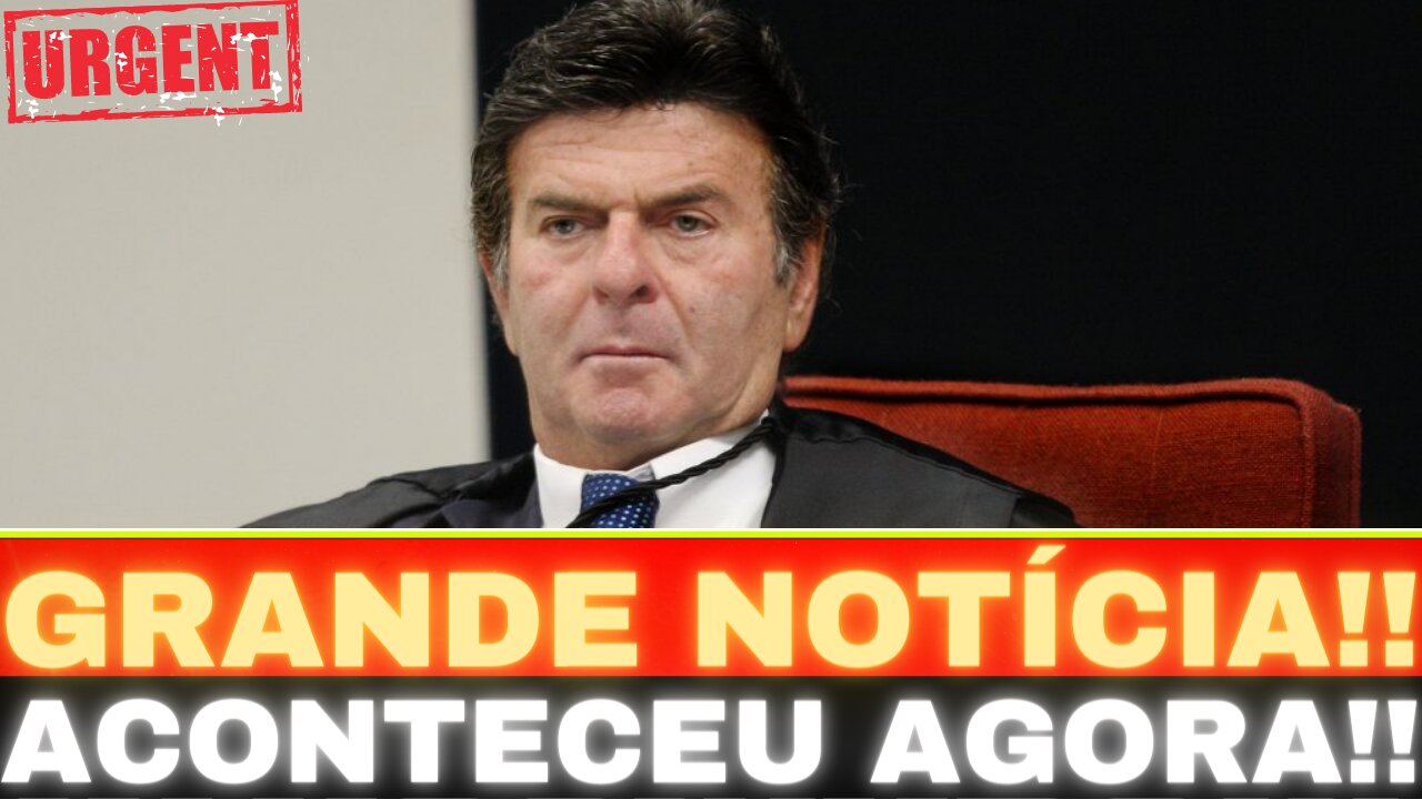 AGORA: LUIZ FUX TOMA DECISÃO!! GRANDE NOTÍCIA!! ACABOU A FARRA....