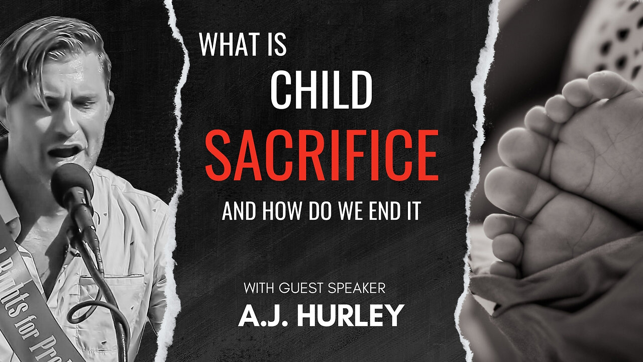 Special Guest A.J Hurley | What is Child Sacrifice, and How Do We End It? | 01/21/24 - Edited