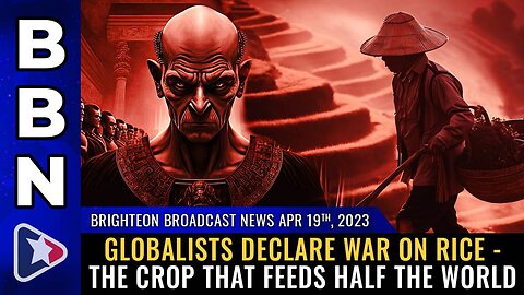 Apr 19, 2023 - Globalists declare war on RICE - the crop that feeds HALF the world