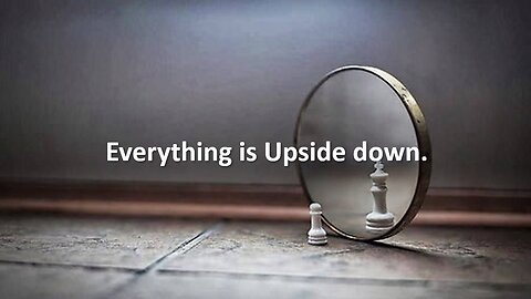 Everything is upside down