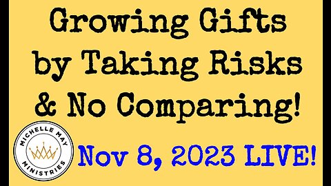 Growing Gifts by Taking Risks & No Comparing!