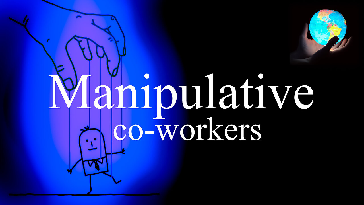 MANLIPUTIVE CO-WORKERS