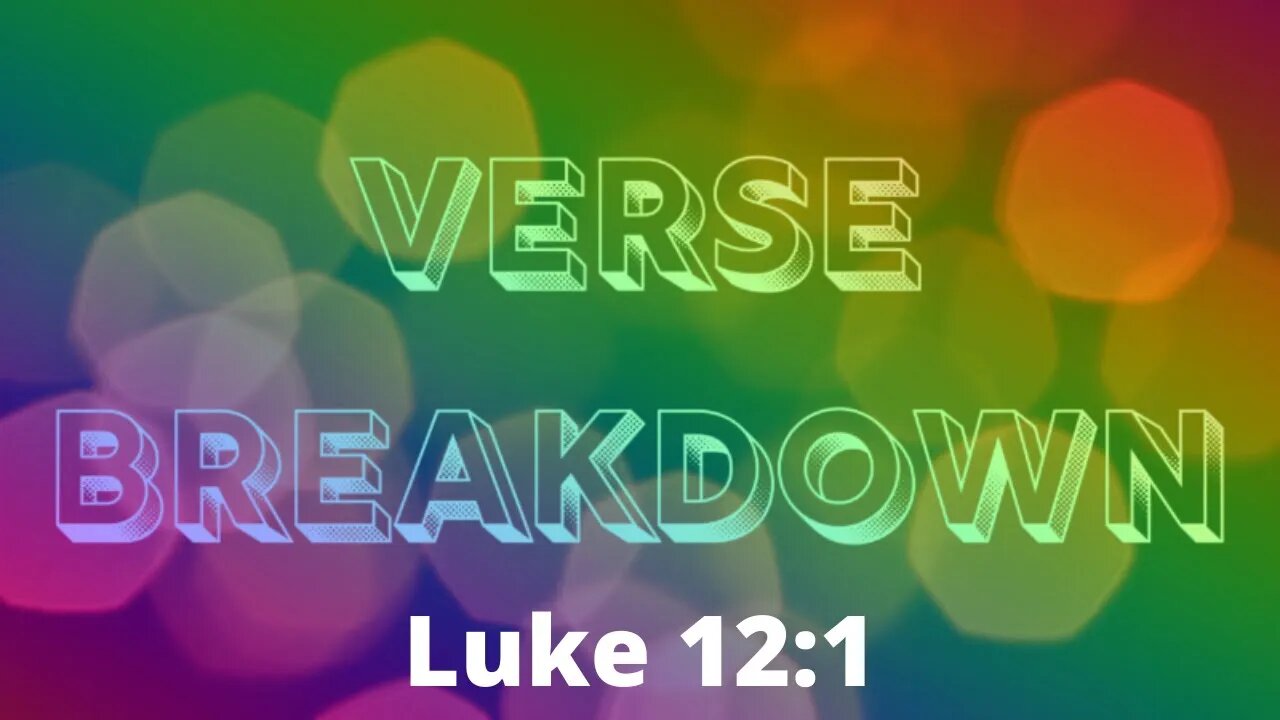 Luke 12:1 - Verse Breakdown #158 | Ewaenruwa Nomaren
