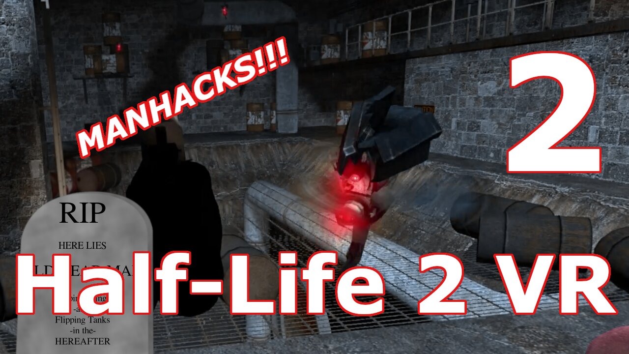 MANHACKS!!! in Half-Life 2 VR! [HL2VR Ep2]