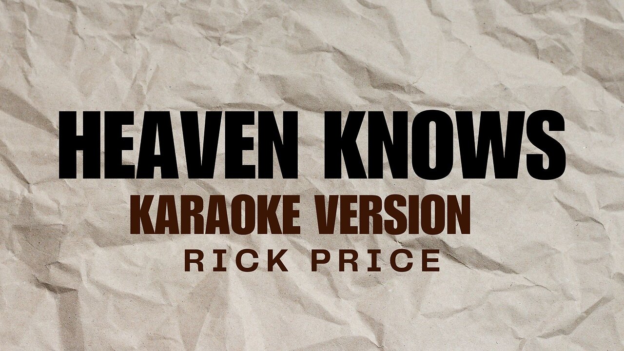 HEAVEN KNOWS KARAOKE VERSION