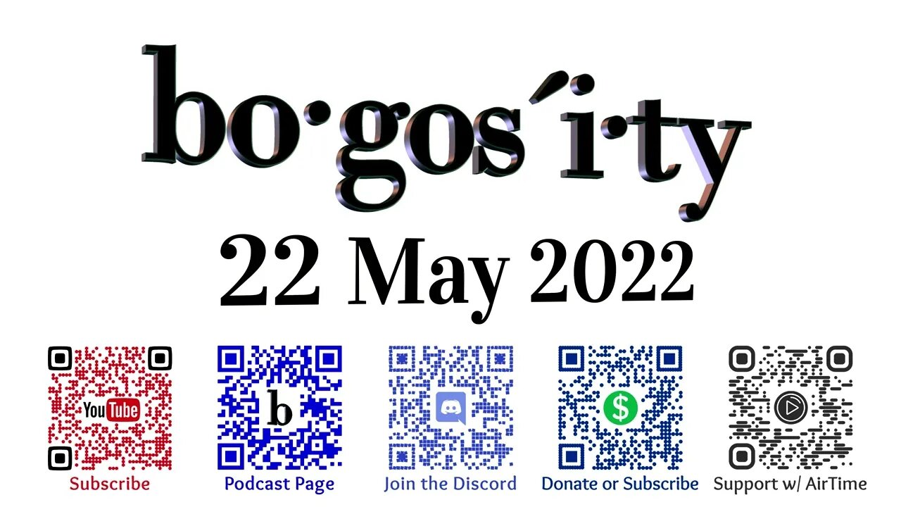 🎙️Bogosity Podcast for 22 May 2022