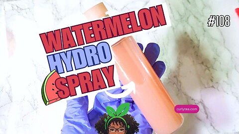 Watermelon Hydro Spray - Hydrating Green tea, Nettle & Fenugreek Spray for SOFT shiny hair - DIY 108