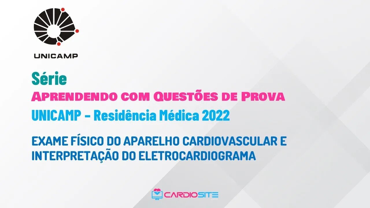 UNICAMP Residência Médica 2022 - Semiologia e ECG.