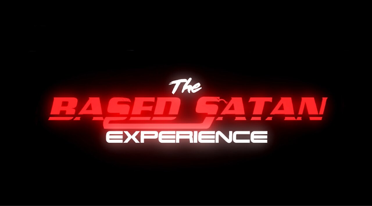 WELCOME TO THE BASED SATAN EXPERIENCE - EP: 000