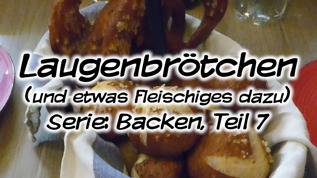 Mach's Dir. Selbst. - Laugenbrötchen ... und was fleischiges dazu (Serie: Backen: Teil 7)