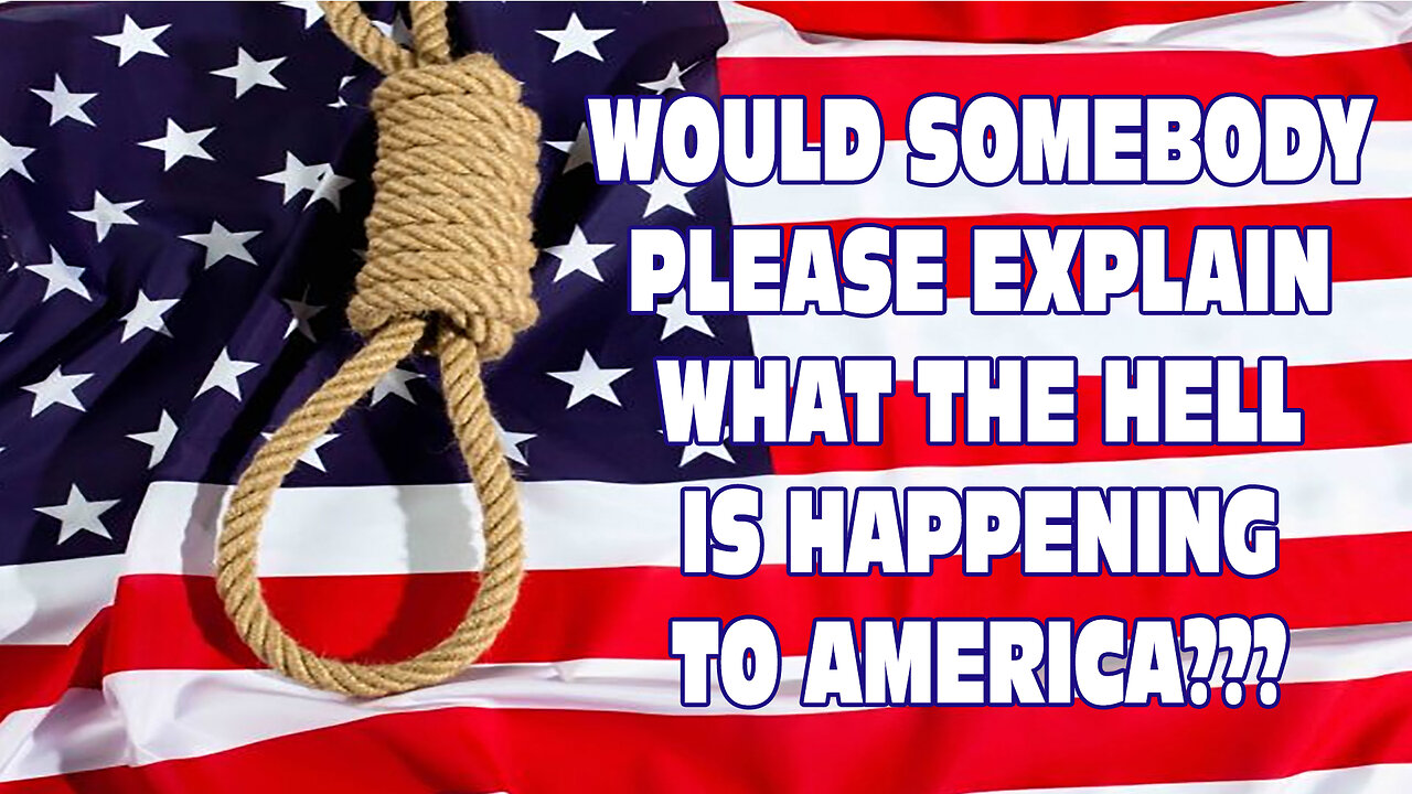 Would Somebody Explain WTH Is Happening To America